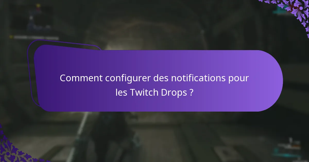 Comment configurer des notifications pour les Twitch Drops ?