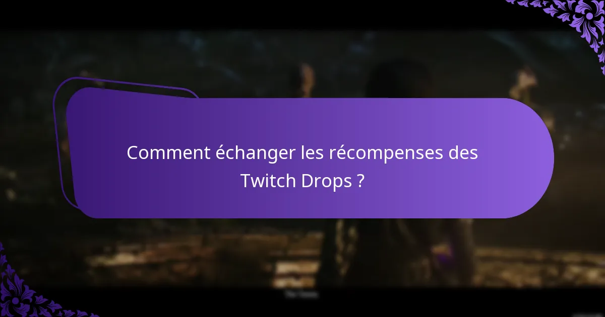 Comment échanger les récompenses des Twitch Drops ?