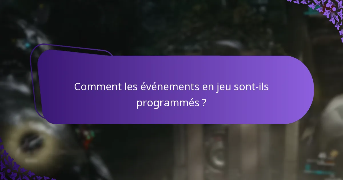 Comment les événements en jeu sont-ils programmés ?