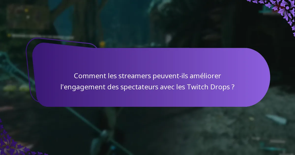 Quelles sont les conditions d’éligibilité pour les Twitch Drops ?