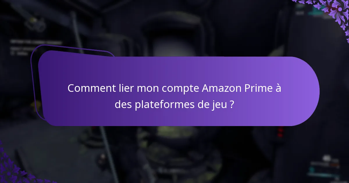 Quelles sont les exigences d’éligibilité pour Prime Gaming ?