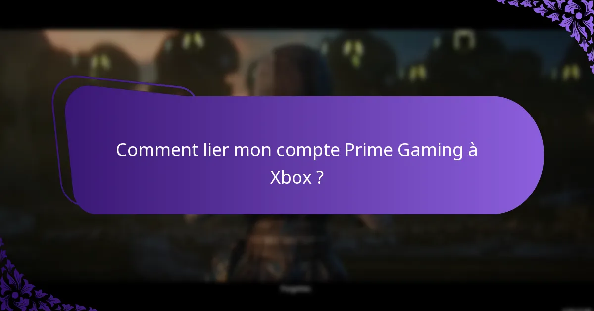 Comment lier mon compte Prime Gaming à Xbox ?
