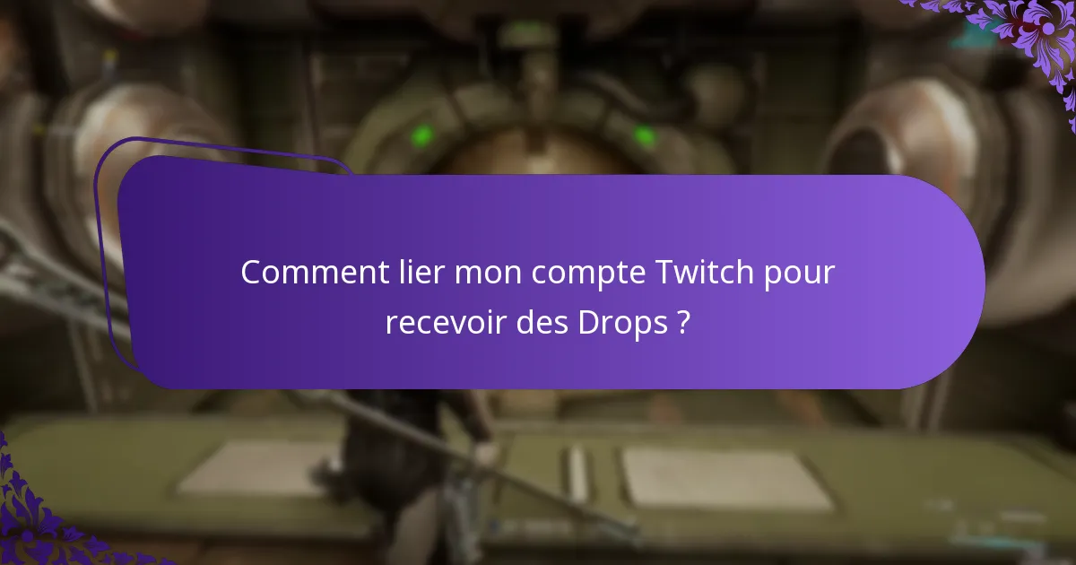 Comment lier mon compte Twitch pour recevoir des Drops ?