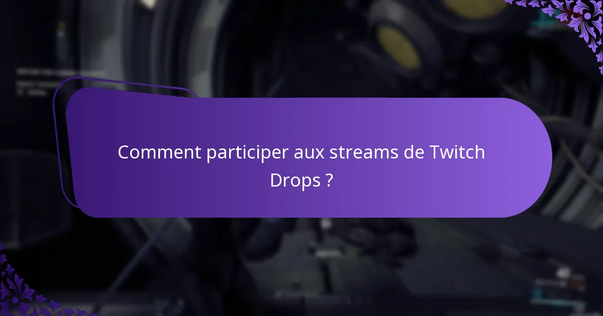 Comment puis-je maximiser mes récompenses des Twitch Drops ?