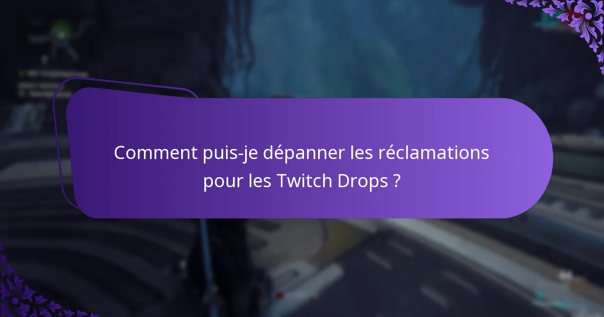 Que dois-je faire si j’ai manqué mes récompenses Twitch Drops ?