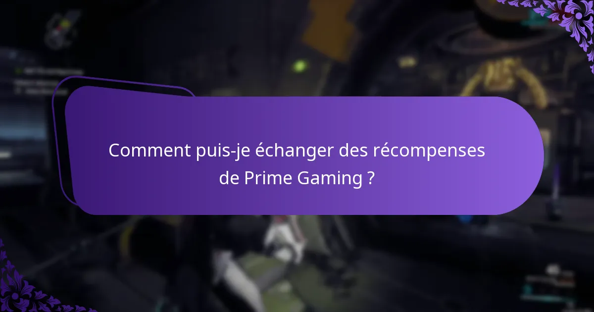 Comment puis-je échanger des récompenses de Prime Gaming ?