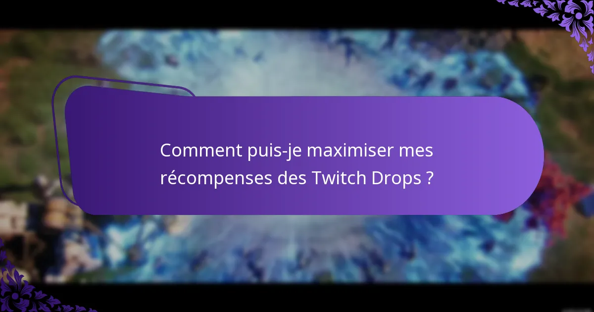 Quel contenu est éligible pour les Twitch Drops ?