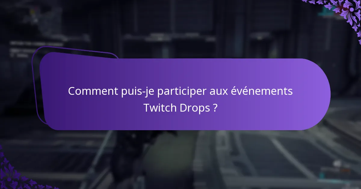 Comment puis-je participer aux événements Twitch Drops ?