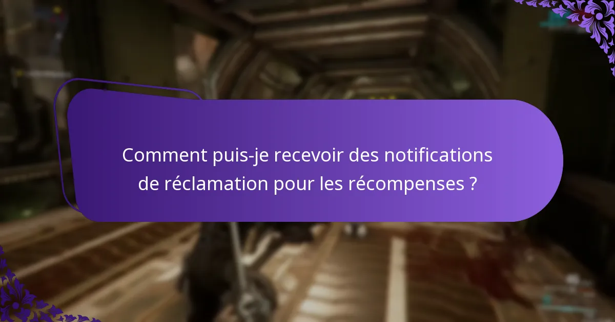 Comment puis-je recevoir des notifications de réclamation pour les récompenses ?