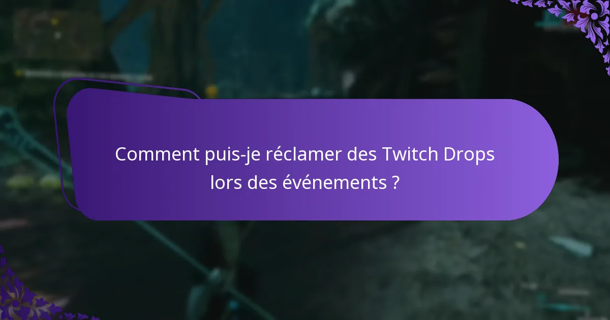 Comment puis-je réclamer des Twitch Drops lors des événements ?