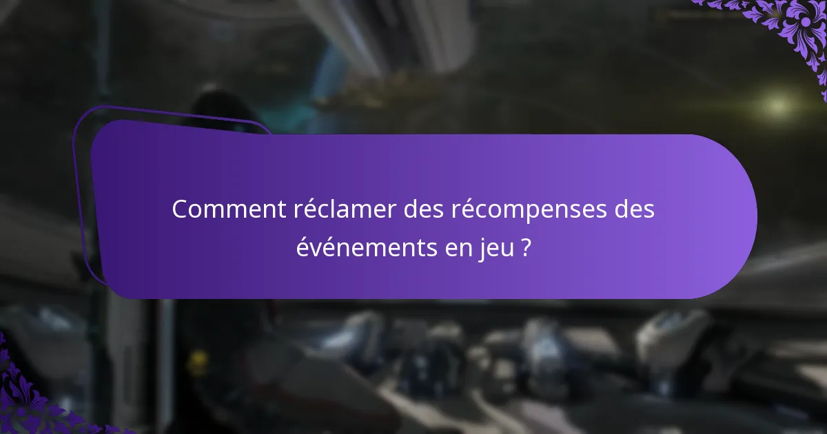 Comment réclamer des récompenses des événements en jeu ?