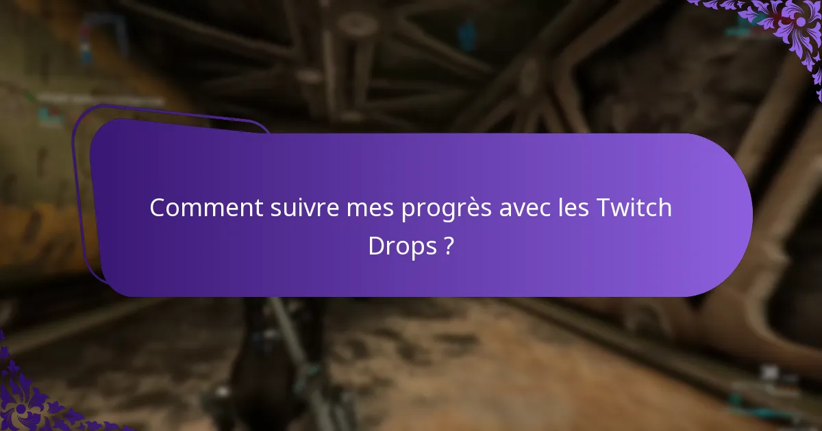 Comment suivre mes progrès avec les Twitch Drops ?