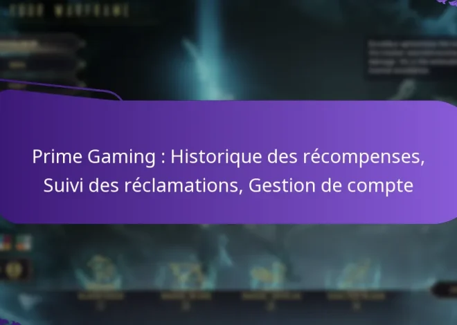 Prime Gaming : Historique des récompenses, Suivi des réclamations, Gestion de compte