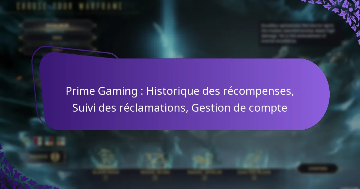 Prime Gaming : Historique des récompenses, Suivi des réclamations, Gestion de compte