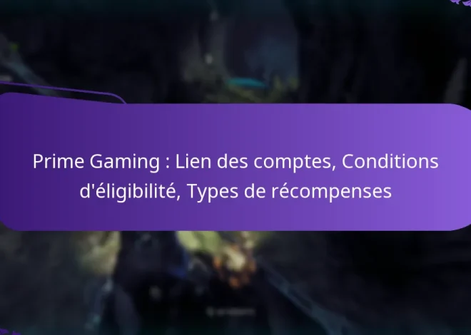 Prime Gaming : Lien des comptes, Conditions d’éligibilité, Types de récompenses