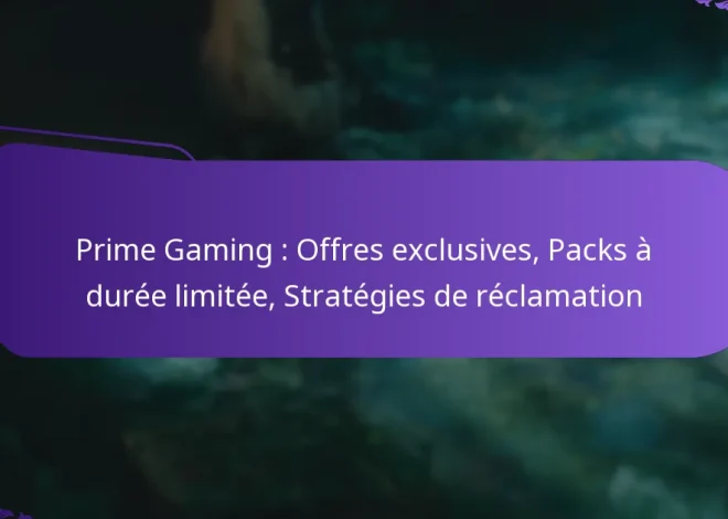 Prime Gaming : Offres exclusives, Packs à durée limitée, Stratégies de réclamation