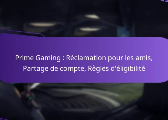 Prime Gaming : Réclamation pour les amis, Partage de compte, Règles d’éligibilité