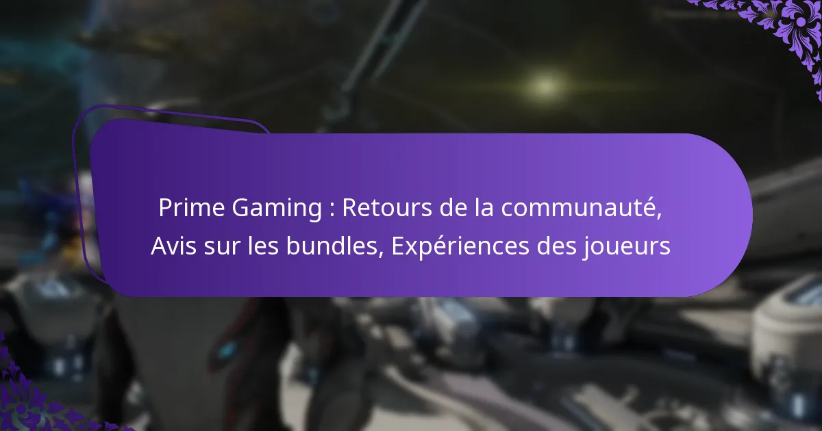 Prime Gaming : Retours de la communauté, Avis sur les bundles, Expériences des joueurs
