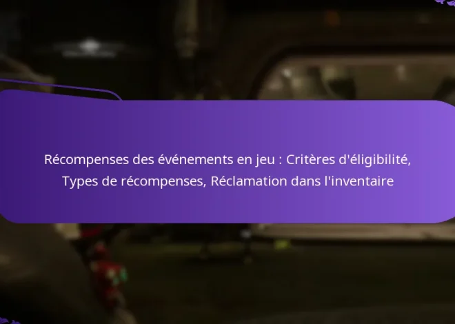 Récompenses des événements en jeu : Critères d’éligibilité, Types de récompenses, Réclamation dans l’inventaire