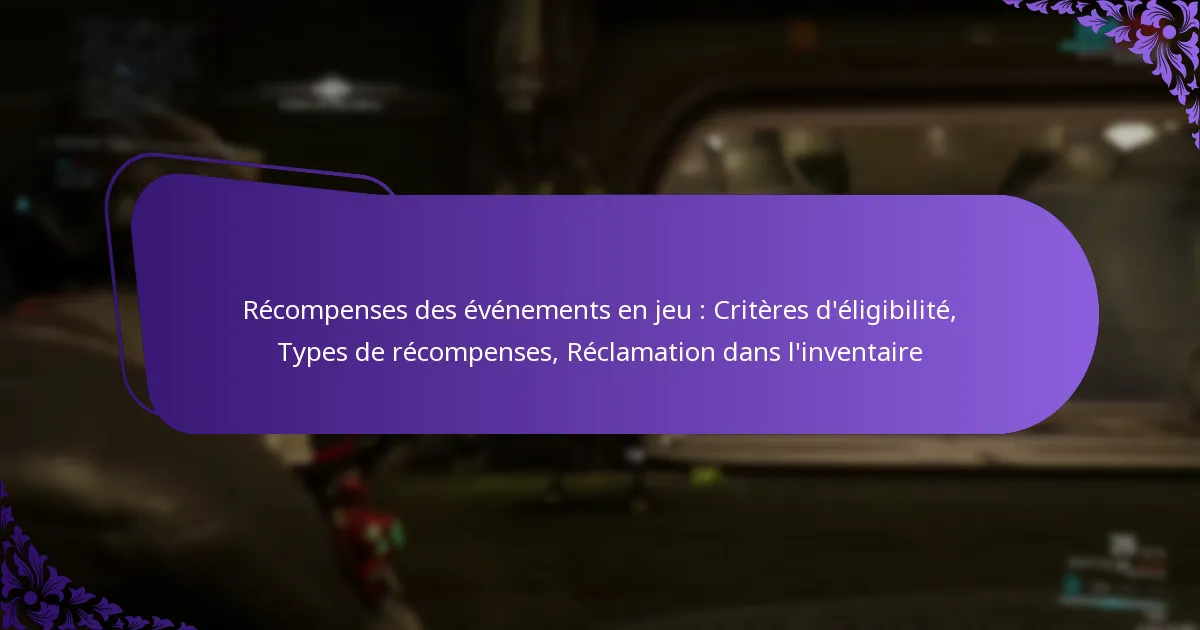 Récompenses des événements en jeu : Critères d’éligibilité, Types de récompenses, Réclamation dans l’inventaire