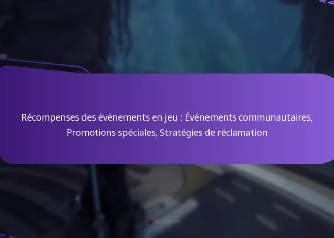 Récompenses des événements en jeu : Événements communautaires, Promotions spéciales, Stratégies de réclamation