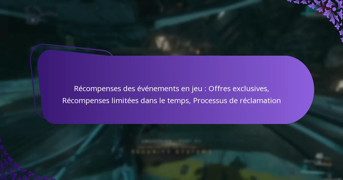 Récompenses des événements en jeu : Offres exclusives, Récompenses limitées dans le temps, Processus de réclamation