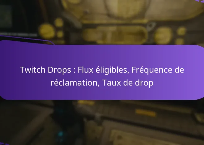Twitch Drops : Flux éligibles, Fréquence de réclamation, Taux de drop