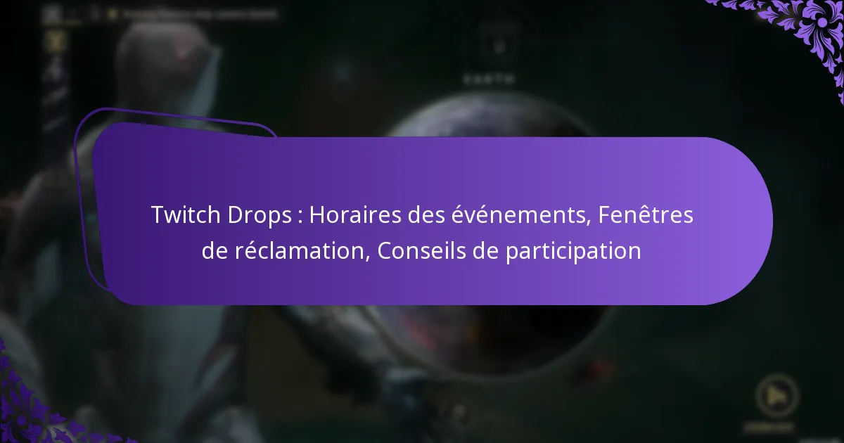 Twitch Drops : Horaires des événements, Fenêtres de réclamation, Conseils de participation