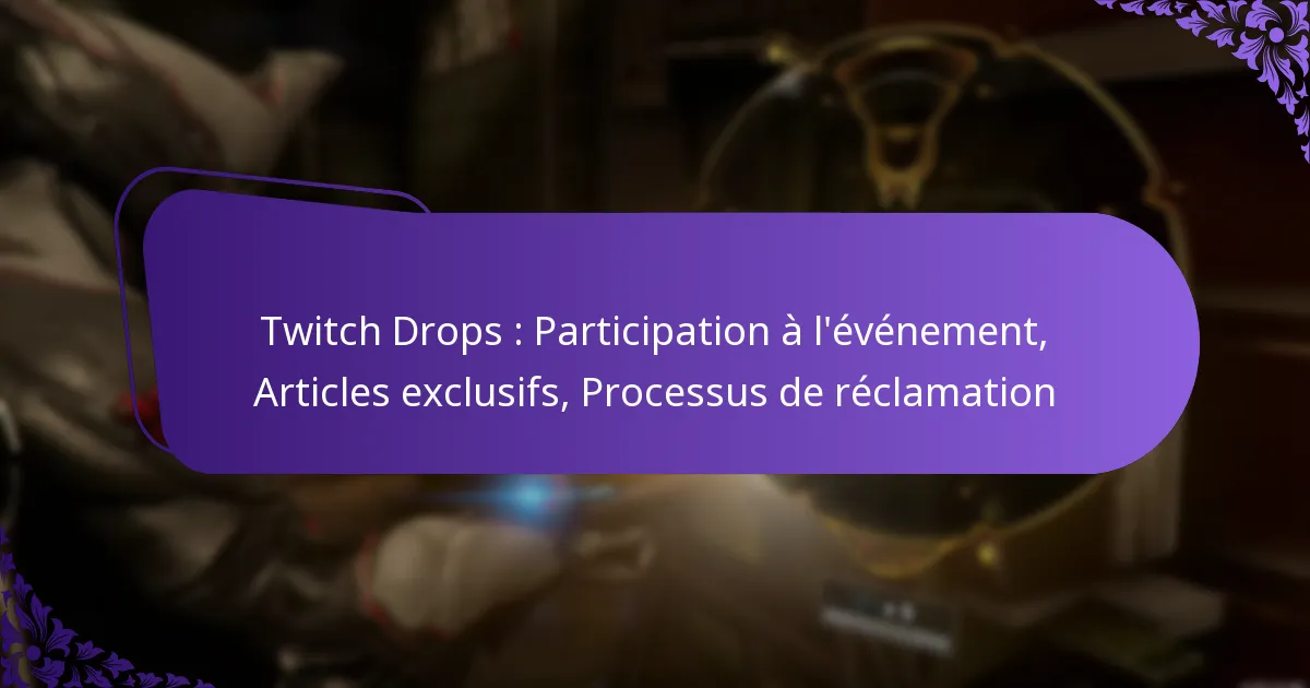 Twitch Drops : Participation à l’événement, Articles exclusifs, Processus de réclamation