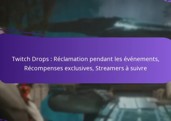 Twitch Drops : Réclamation pendant les événements, Récompenses exclusives, Streamers à suivre