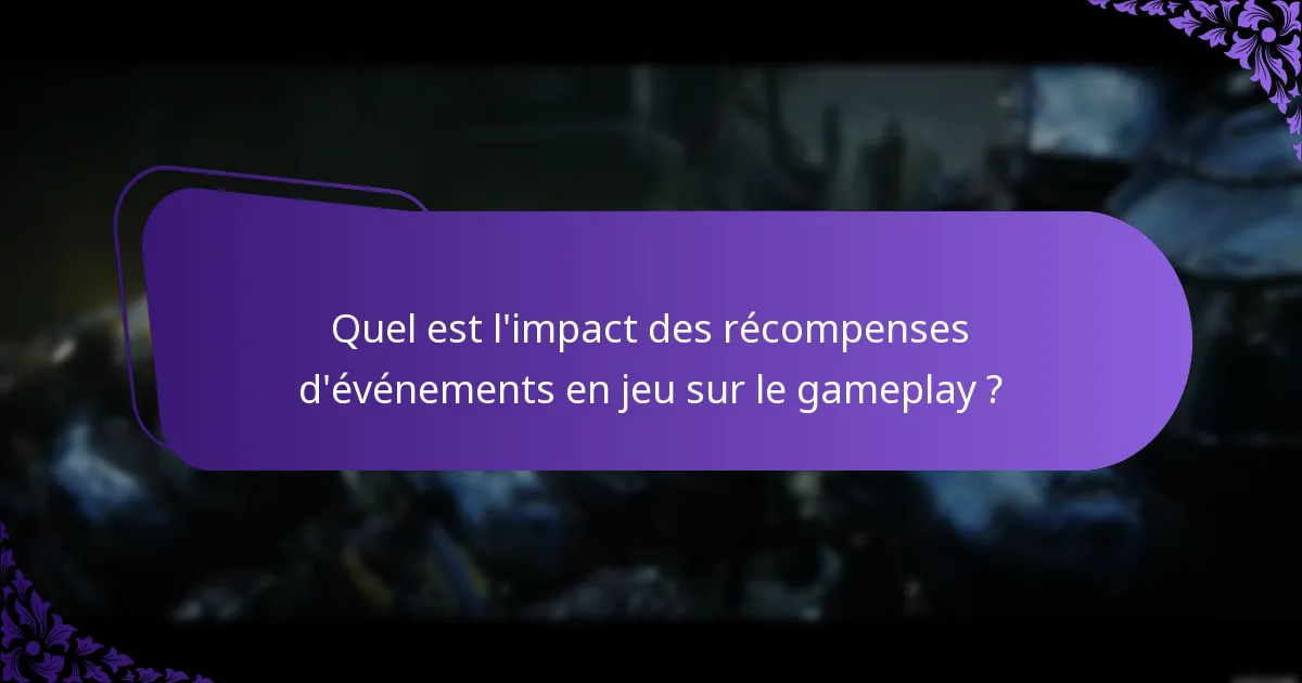 Quelle est la durée des événements en jeu ?