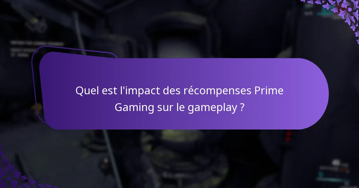 Quel est l’impact des récompenses Prime Gaming sur le gameplay ?