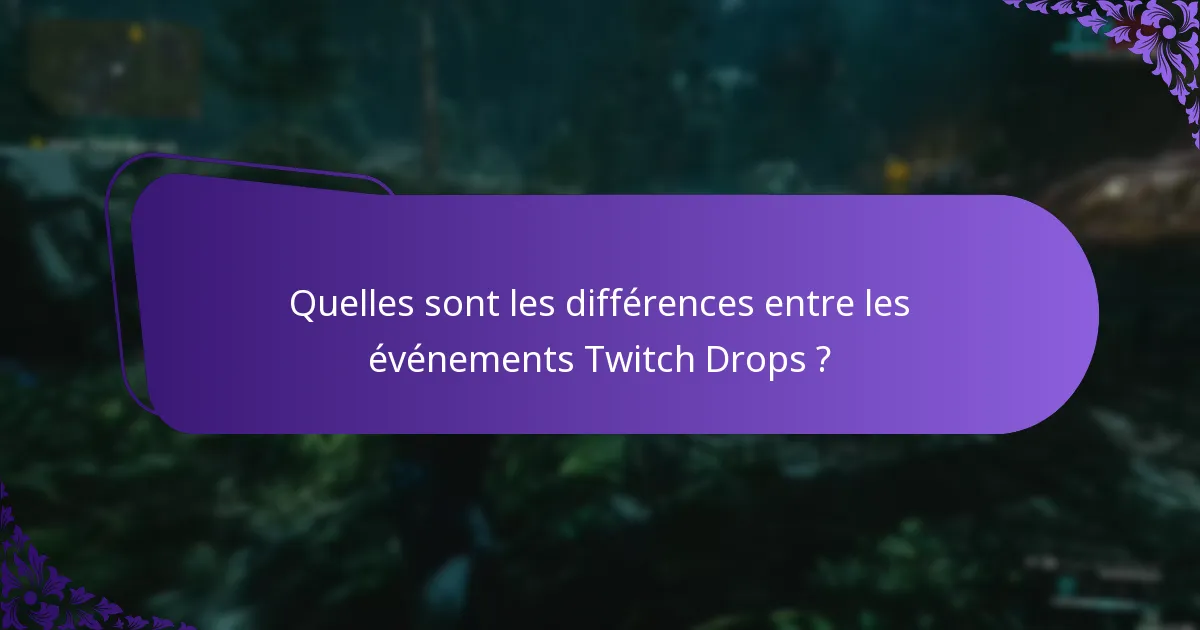 Quelles sont les différences entre les événements Twitch Drops ?