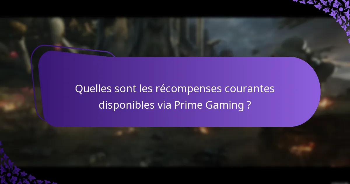 Quelles sont les récompenses courantes disponibles via Prime Gaming ?