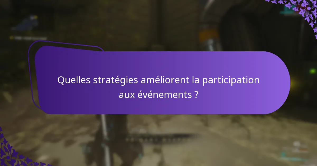 Quelles stratégies améliorent la participation aux événements ?