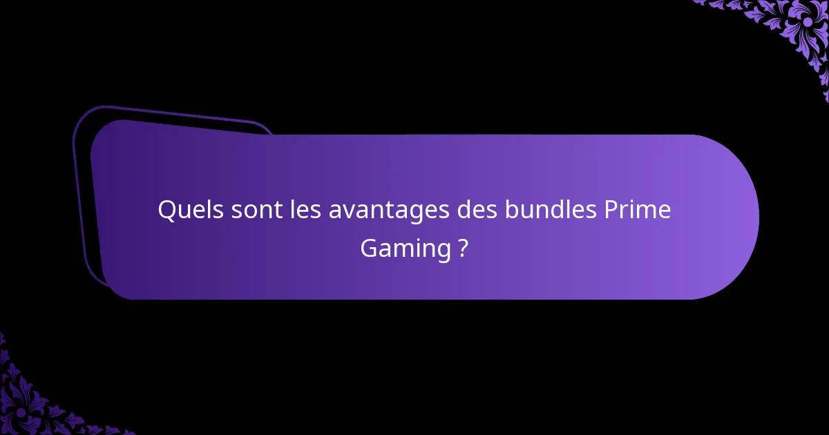 Quels sont les avantages des bundles Prime Gaming ?
